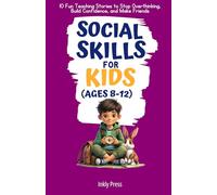 Social Skills for Kids (Ages 8-12): 10 Fun Teaching Stories to Stop Overthinking, Build Confidence, and Make Friends (Growing Minds)