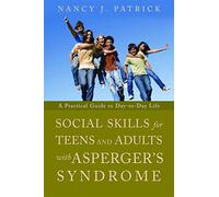 Social Skills for Teenagers and Adults with Asperger Syndrome : A Practical Guide to Day-to-Day Life
