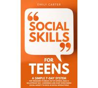 Social Skills for Teens: A Simple 7-Day System for Teenagers to Break Out of Shyness, Build a Bulletproof Self-Confidence and Start Overcoming Social ... in Social Interactions (Life Skill Handbooks)