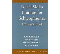 Social Skills Training for Schizophrenia, First Edition: A Step-by-Step Guide (TREATMENT MANUALS FOR PRACTITIONERS)