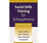 Social Skills Training for Schizophrenia, Second Edition: A Step-by-Step Guide