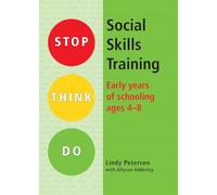 Social Skills Training: Primary Years of Schooling Ages 4-8 (Stop Think Do)