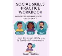 Social Skills Workbook - Boundaries & Conversation Starters for Children, Teens, and Adults: A Practical Guide to Communication, Emotional Awareness, Confidence, and Healthy Relationship Skills