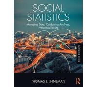 Social Statistics: Managing Data, Conducting Analyses, Presenting Results (Sociology Re-Wired)