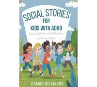 Social Stories for Kids with ADHD: Empowering Children with ADHD to Thrive in a Fast-Paced World