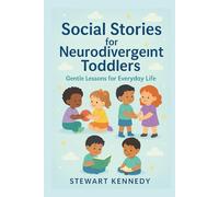 Social Stories for Neurodivergent Toddlers: Gentle Lessons for Everyday Life