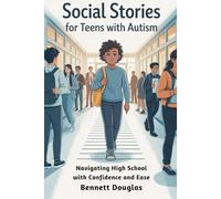 Social Stories for Teens with Autism: Navigating High School with Confidence and Ease