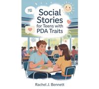 SOCIAL STORIES FOR TEENS WITH PDA TRAITS: Gentle Lessons for Managing Emotions, Building Trust, and Handling Everyday Interactions