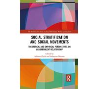 Social Stratification and Social Movements: Theoretical and Empirical Perspectives on an Ambivalent Relationship (The Mobilization Series on Social Movements, Protest, and Culture)