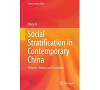 Social Stratification in Contemporary China: Theories, History and Structures (Understanding China)