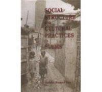 Social Structure and Cultural Practices in the Slums: A Study in the Slums of Dhaka (Bangladesh)