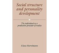 Social Structure and Personality Development: The Individual as a Productive Processor of Reality