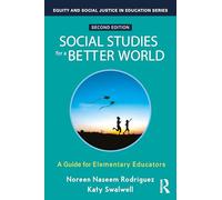Social Studies for a Better World: A Guide for Elementary Educators (Equity and Social Justice in Education Series)