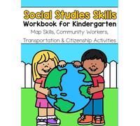 Social Studies Skills Workbook for Kindergarten: Map Skills, Community Workers, Transportation, and Citizenship Activities