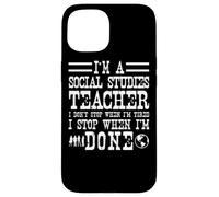 Social Studies Teacher Apparel - Funny Cute Teachers Design Case for iPhone 15