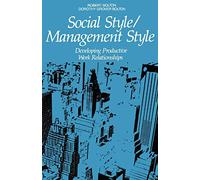 Social Style / Management Style: Developing Productive Work Relationships