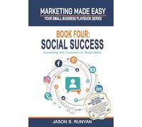 Social Success: Connecting with Customers on Social Media (Marketing Made Easy: Your Small Business Playbook)