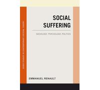 Social Suffering: Sociology, Psychology, Politics (Essex Studies in Contemporary Critical Theory)
