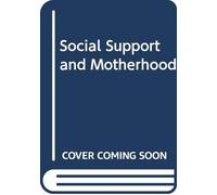 Social Support and Motherhood: The Natural History of a Research Project