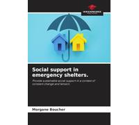 Social support in emergency shelters.: Provide sustainable social support in a context of constant change and tension.