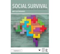 Social Survival: A Manual for those with Autism and Other Logical Thinkers: A Manual for those with Autism and Other Logical Thinkers