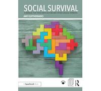 Social Survival: A Manual for those with Autism and Other Logical Thinkers: A Manual for those with Autism and Other Logical Thinkers