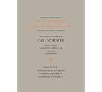 Social Symbolism in Ancient & Tribal Art: Genealogical Patterns: The Human Body as Metaphor of Society (Volume 1, Book 3)