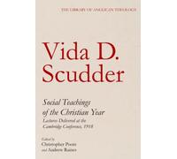 Social Teachings of the Christian Year: Lectures Delivered at the Cambridge Conference, 1918 (The Library of Anglican Theology)