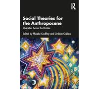 Social Theories for the Anthropocene : Diversities Across the Divides