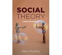 Social Theory: A New Introduction