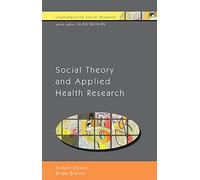 Social Theory and Applied Health Research (Understanding Social Research S.)