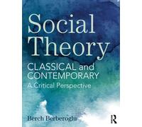 Social Theory : Classical and Contemporary - A Critical Perspective