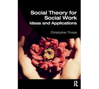 Social Theory for Social Work: Ideas and Applications (Student Social Work)