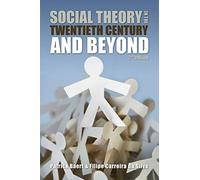Social Theory in the Twentieth Century and Beyond, 2nd Edition