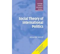 Social Theory of International Politics: 67 (Cambridge Studies in International Relations, Series Number 67)