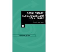 Social Theory, Social Change and Social Work (State of Welfare)
