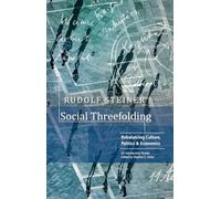 Social Threefolding: Rebalancing Culture, Politics & Economics - An Introductory Reader
