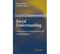 Social Understanding: On Hermeneutics, Geometrical Models and Artificial Intelligence: 47 (Theory and Decision Library A:, 47)