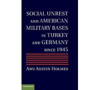 Social Unrest and American Military Bases in Turkey and Germany since 1945