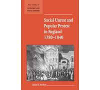Social Unrest and Popular Protest in England, 1780-1840: 41 (New Studies in Economic and Social History, Series Number 41)
