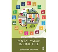 Social Value in Practice (Social Value in the Built Environment)