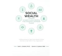 Social Wealth: A Leader’s Guide to Building Trust, Connection, and Shared Purpose