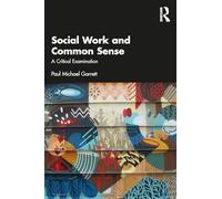 Social Work and Common Sense: A Critical Examination