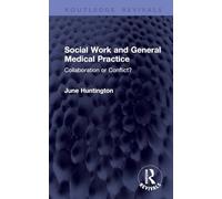 Social Work and General Medical Practice: Collaboration or Conflict? (Routledge Revivals)