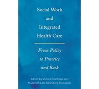 Social Work and Integrated Health Care: From Policy to Practice and Back