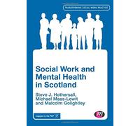 Social Work and Mental Health in Scotland (Transforming Social Work Practice Series) by Steve Hothersall (2008-04-23)