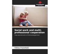 Social work and multi-professional cooperation: Case reconstruction of child endangerment