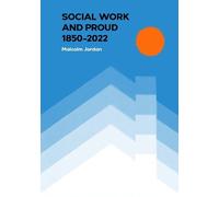 Social Work and Proud 1850-2022: 172 years of social work and family history set in the context of international, national and cultural events.