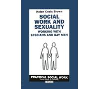 Social Work and Sexuality: Working with Lesbians and Gay Men: 15 (Practical Social Work Series)