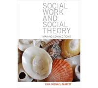 Social work and social theory: Making connections